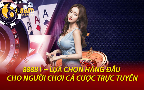 888B1 – Lựa Chọn Hàng Đầu Cho Người Chơi Cá Cược Trực Tuyến